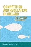 Competition & regulation in Ireland : the law and economics