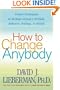 How to Change Anybody: Proven Techniques to Reshape Anyone's Attitude, Behavior, Feelings, or Beliefs