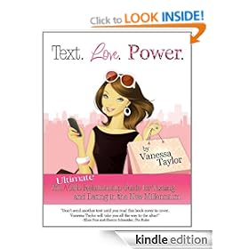 Text. Love. Power. The Ultimate Girls Relationship Guide for Texting and Dating in the New Millennium