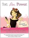 Text. Love. Power. The Ultimate Girls Relationship Guide for Texting and Dating in the New Millennium