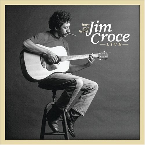 CD-Charts  Music : Have You Heard Jim Croce Live