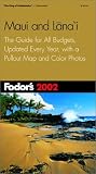 Fodor's Maui and Lanai 2002: The Guide for All Budgets, Updated Every Year, with a Pullout Map and Color Photos (Fodor's Gold Guides)
