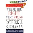 Where the Right Went Wrong: How Neoconservatives Subverted the Reagan Revolution and Hijacked the Bush Presidency by Patrick J. Buchanan