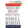Where the Right Went Wrong: How Neoconservatives Subverted the Reagan Revolution and Hijacked the Bush Presidency