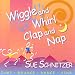 Wiggle and Whirl, Clap and Nap
