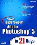 Teach Yourself Photoshop 5.0 in Days (Sams Teach Yourself)