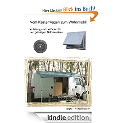 Vom Kastenwagen zum Wohnmobil: Anleitung und Leitfaden f�r den g�nstigen Selbstausbau