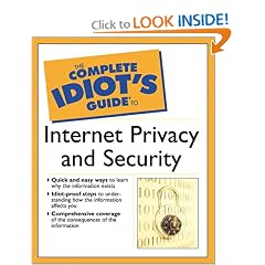 THE COMPLETE IDIOT'S GUIDE TO INTERNET PRIVACY AND SECURITY. [Paperback]