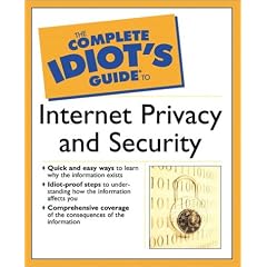 The Complete Idiot's Guide to Internet Privacy and Security