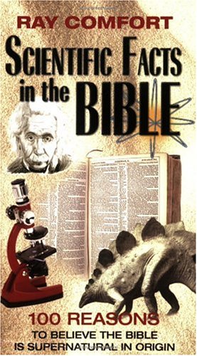 scientific facts in the bible 100 reasons to believe the bible is supernatural in origin hidden wealth series