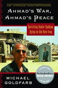 Image of Ahmad's War, Ahmad's Peace: Surviving Under Saddam, Dying in the New Iraq