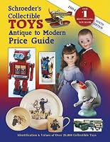 Schroeder's Collectible Toys Antique to Modern Price Guide (Schroeder's Collectible Toys)