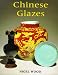  : Chinese Glazes: Their Origins, Chemistry and Recreation