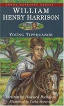 William Henry Harrison: Young Tippecanoe (Young Patriots Series, Vol. 2)