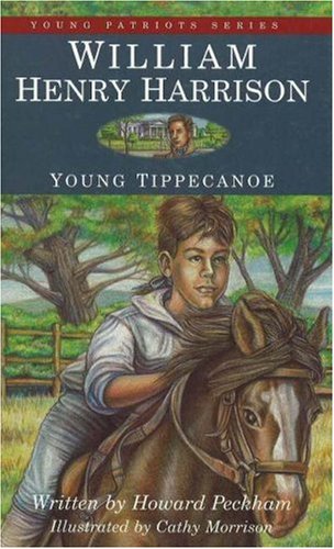 William Henry Harrison: Young Tippecanoe (Young Patriots Series, Vol. 2)