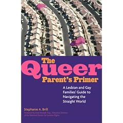 The Queer Parent's Primer: A Lesbian and Gay Family's Guide to Navigating the Straight World