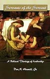 Servants of the Servant: A Biblical Theology of Leadership
