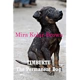 TIMBUKTU, THE PERMANENT DOGdi Mira Kolar-Brown