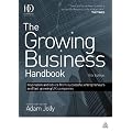 The Growing Business Handbook: Inspiration and Advice from Successful Entrepreneurs and Fast Growing UK Companies