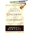 Becoming Christ's Children of the Covenant by Douglas T. Bentley