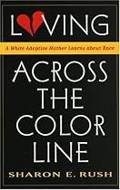 Loving Across the Color Line: A White Adoptive Mother Learns About Race