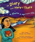 My Diary from Here to There/Mi diario de aqui hasta alla (Pura Belpre Honor Book Author (Awards))