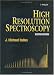 High Resolution Spectroscopy, 2nd Edition by J. Michael Hollas ISBN 0471974218