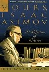 Yours, Isaac Asimov: A Life in Letters