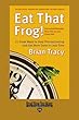 Eat That Frog!: 21 Great Ways to Stop Procrastinating and Get More Done in Less Time: Easyread Edition