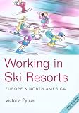 Working in Ski Resorts: Europe and North America (Working in Ski Resorts: Europe & North America)