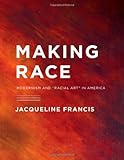 Making race : modernism and 