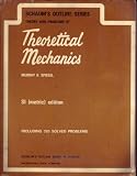 Schaum's outline of theory and problems of theoretical mechanics : with an introduction to Lagrange's equations and Hamiltonian theory