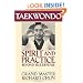 Taekwondo Spirit and Practice: Beyond Self-Defense