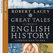 Great Tales from English History: Cheddar Man to DNA | [Robert Lacey]