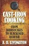 Cast-Iron Cooking: From Johnnycakes to Blackened Redfish (A. D. Livingston Cookbook)