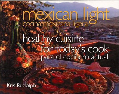 Mexican Light/Cocina Mexicana Ligera: Healthy Cuisine for Today's Cook/Para el Cocinero Actual (Great American Cooking Series)