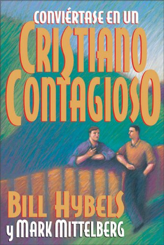 ConviÃ½Ã½rtase en un Cristiano Contagioso (Becoming a Contagious Christian) (Spanish Edition)