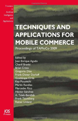 Techniques and Applications for Mobile Commerce:  Proceedings of TAMoCo 2009, Volume 201 Frontiers in Artificial Intelligence and Applications
