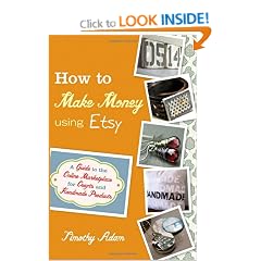 How to Make Money Using Etsy: A Guide to the Online Marketplace for Crafts and Handmade Products