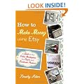 How to Make Money Using Etsy: A Guide to the Online Marketplace for Crafts and Handmade Products