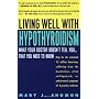 Living Well With Hypothyroidism by Mary J Shomon
