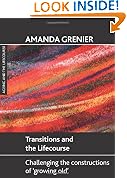 Transitions and the Lifecourse: Challenging the Constructions of 'Growing Old'
