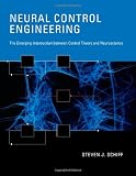 Neural Control Engineering: The Emerging Intersection between Control Theory and Neuroscience (Computational Neuroscience)