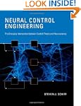 Neural Control Engineering: The Emerg...
