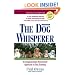 The Dog Whisperer: The Compassionate, Nonviolent Approach to Dog Training