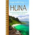 Huna - les secrets hawa�ens ancestraux pour les temps modernes
