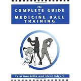 The Complete Guide to Medicine Ball Training