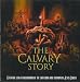 The Calvary Story: A Feature Length Docudrama Of The Suffering And Triumph Of Jesus Christ