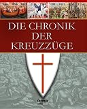 Die Chronik der Kreuzz&uuml;ge - Reinhard Barth, Uwe Birnstein, Ralph Ludwig, Michael Solka