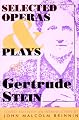 Selected Operas & Plays of Gertrude Stein